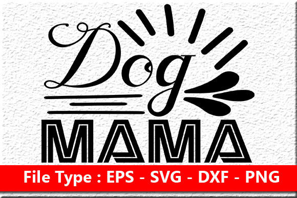 Reviewing the Funny Mom Quote Design, Dog MAMA