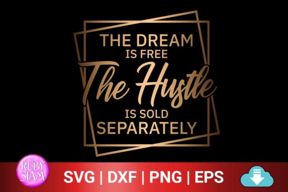 The Dream Is Free: The Hustle Is Sold Separately